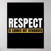 Respect Is Earned Not Demanded Funny Quote  Poster (Voorkant)