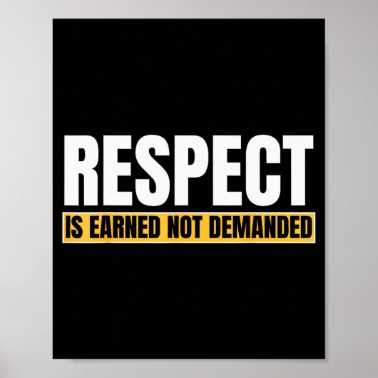 Respect Is Earned Not Demanded Funny Quote  Poster (Voorkant)