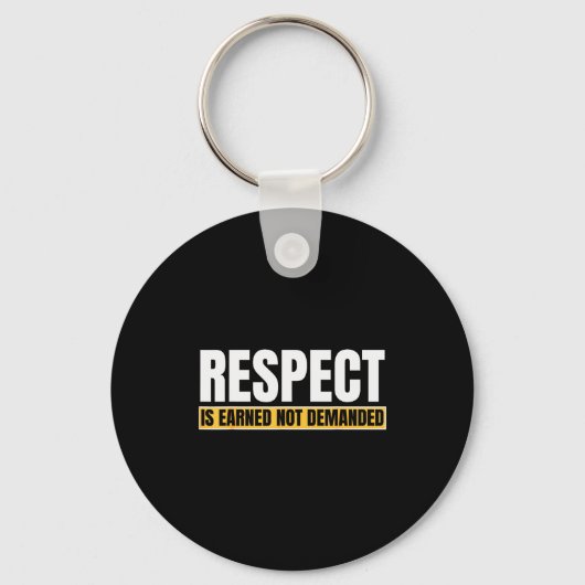Respect Is Earned Not Demanded Funny Quote Sleutelhanger (Voorkant)