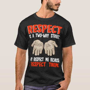 Respect is een tweestraat die ze respecteren me om t-shirt