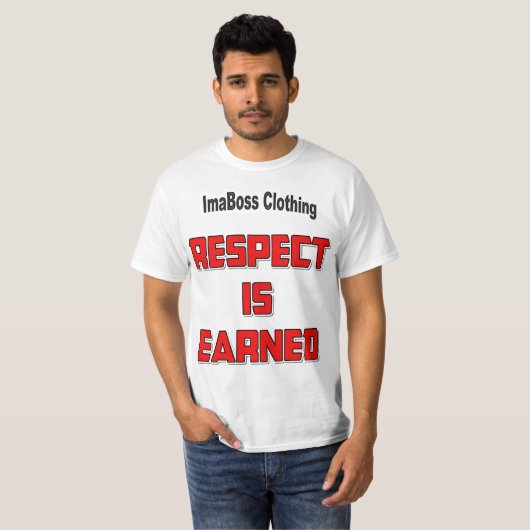 Respect is Verdiende waarde T-Shirt (Voorkant volledig)