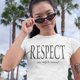 RESPECT KAN ALLEEN WORDEN VERDIEND, NIET BESTELD T-SHIRT