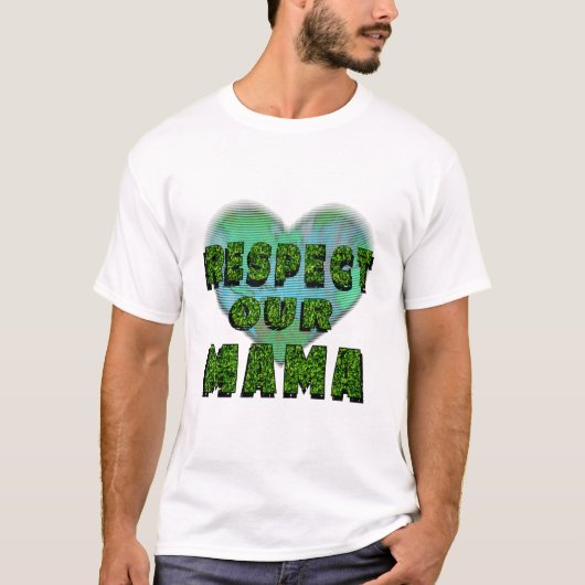 Respect our Mama, Save the Earth T-shirt (Voorkant)