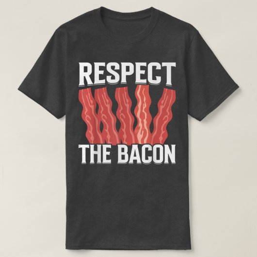 Respect the Bacon - Funny Pork Pig Meat Grilling B T-shirt (Design voorkant)
