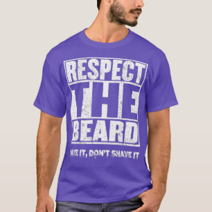 RESPECT THE BEARDSave it Donx27t Shave It cool leu T-shirt