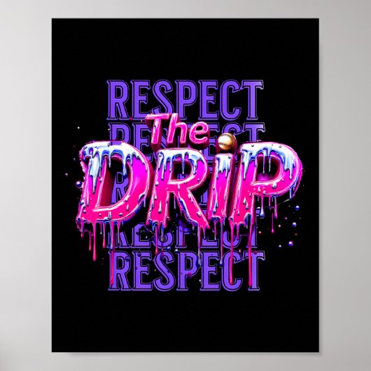Respect The Drip Bysebyll Druppende Ijs Drip Poster (Voorkant)