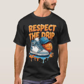 Respect The Drip Sneaker Swag Sketll Street Style  T-shirt (Voorkant)