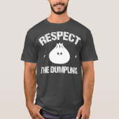 Respect The Dumpling Steamed Buns With Meat Fish T-shirt (Voorkant)