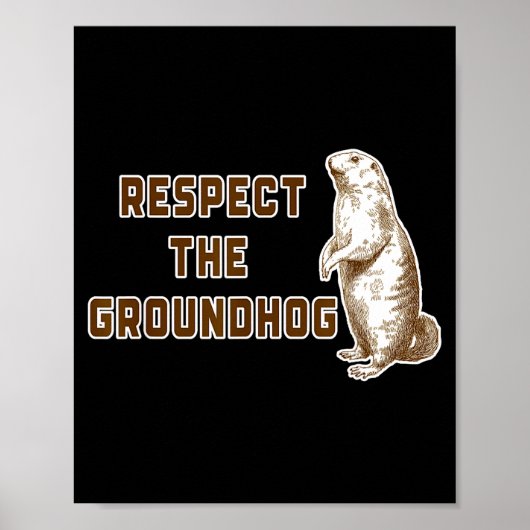 Respect The Groundhog Funny Woodchuck Image Ground Poster (Voorkant)