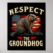 Respect The Groundhog Happy Ground-hog Day _1  Poster (Voorkant)
