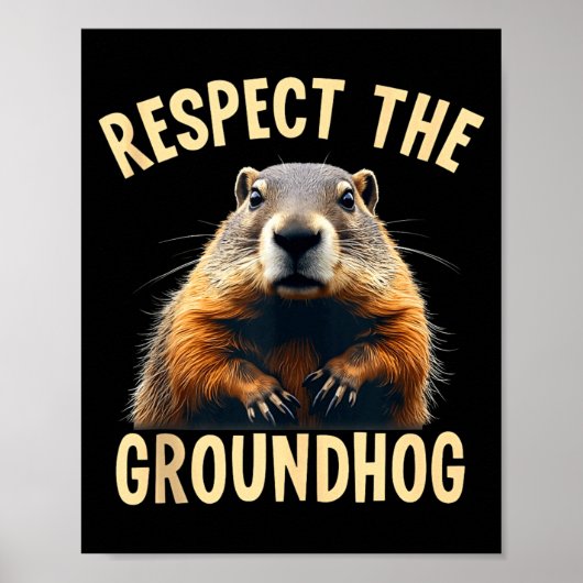 Respect The Groundhog Woodchuck Photo For Ground-h Poster (Voorkant)