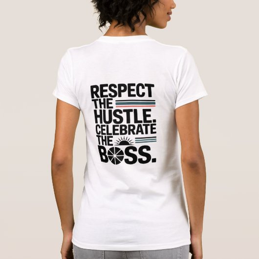 Respect The Hustle Celebrate The Boss Typography T-shirt (Achterkant)