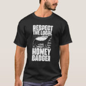 Respect The Local Honey Badgers For Honey Badger T-shirt (Voorkant)