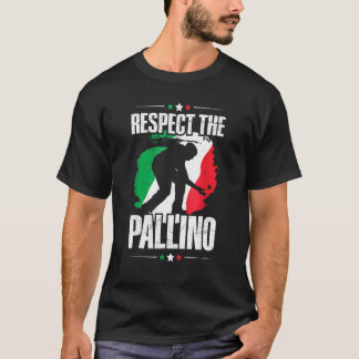 Respect The Pallino  For Italian Bocce Ball Player T-shirt