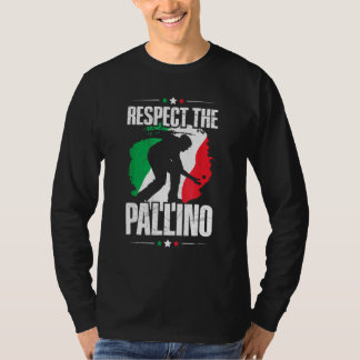 Respect The Pallino  For Italian Bocce Ball Player T-shirt