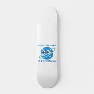 RESPECT THE PLANET, HET IS NIET URANUS grappig Persoonlijk Skateboard