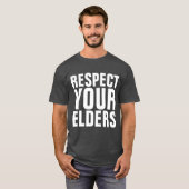 RESPECT UW OUDERS Funny Birthday T-Shirts (Voorkant volledig)
