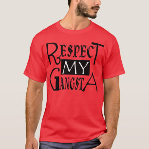 Respect voor mijn Gangsta — T-Shirt