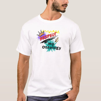 Respect voor mijn ontologie t-shirt