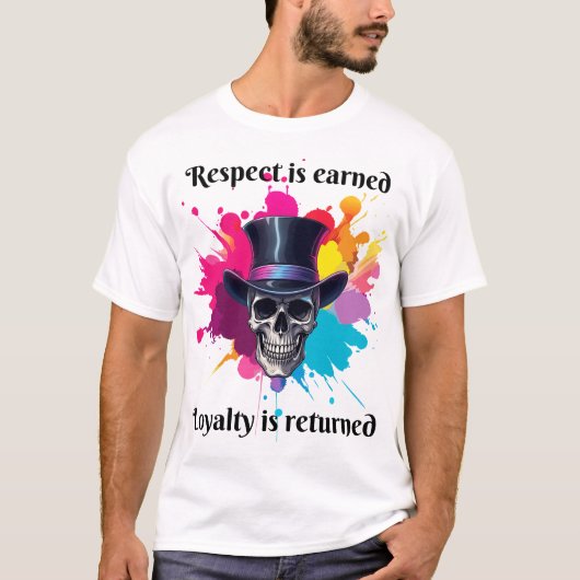 Respect wordt verdiend en loyaliteit wordt terugge t-shirt (Voorkant)