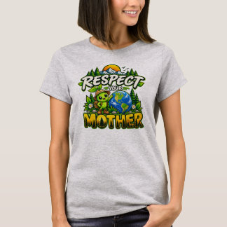 Respect Your Mother Nature PodPea Earth T-Shirt