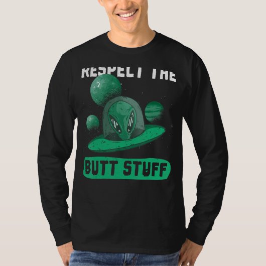 Respecteer de Butt Stuff Design Space UFO Alien T-shirt (Voorkant)