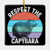 Respecteer de capybara, grappige capybara liefhebb keramisch ornament (Voorkant)