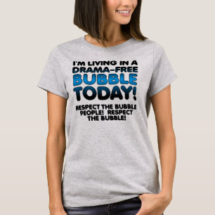 Respecteer de Drama-Vrije Bubbel Grappige T-Shirt 