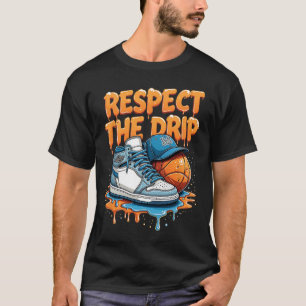 Respecteer De Drip Sneaker Swag Sketll Straatstijl T-shirt