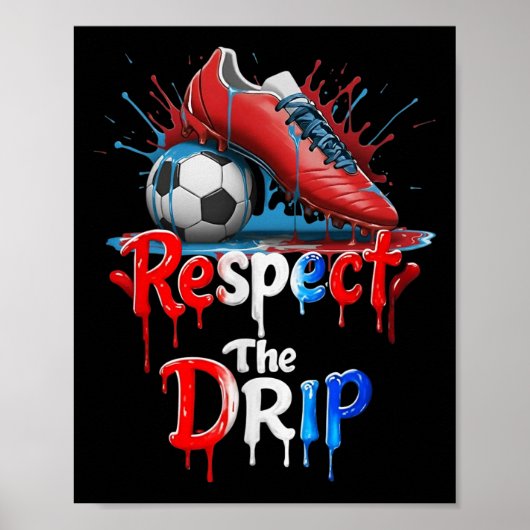 Respecteer De Drip Voetbal Graffiti Straatstijl  Poster (Voorkant)
