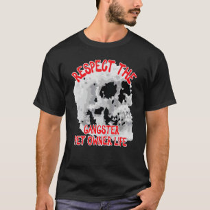 Respecteer de Gangster Pet Owner Life Skull Word D T-shirt