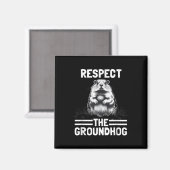 Respecteer de Groundhog Vier Groundhog Day _1 Magneet (Voorkant / Achterkant)