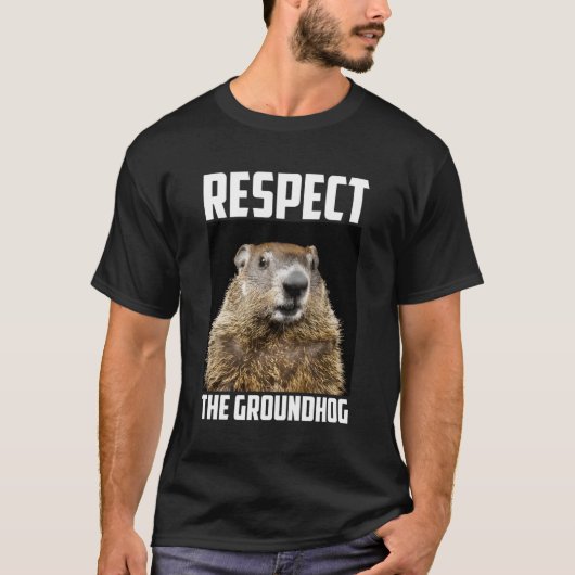 Respecteer de Groundhog Woodchuck Photo Ground-Hog T-shirt (Voorkant)