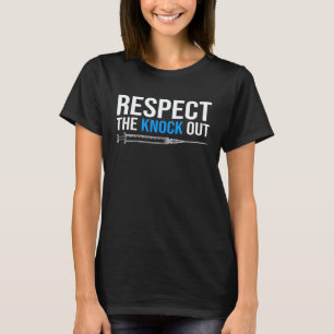 Respecteer de Knock Out Verpleegkundige Anesthesi T-shirt