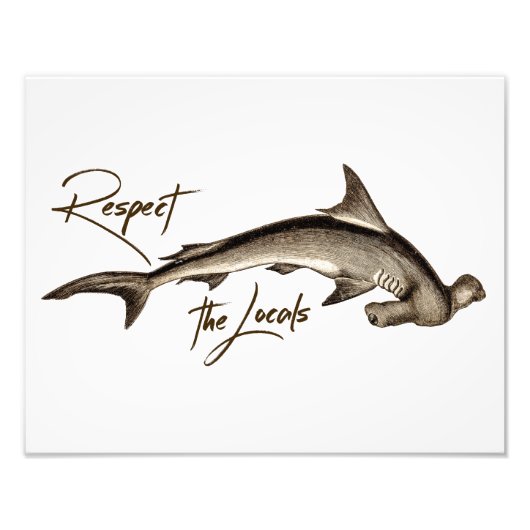 Respecteer de Locals Hammerhead Shark Funny Quote Foto Afdruk (Voorkant)