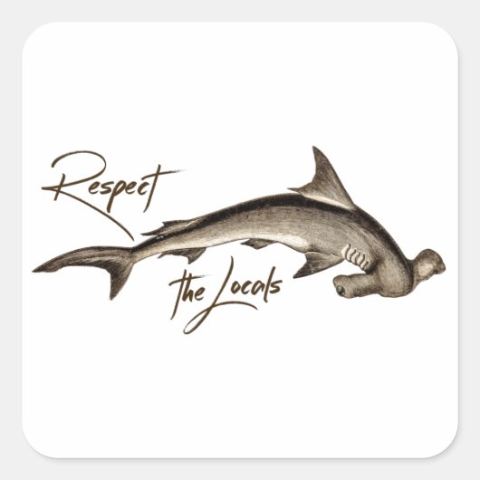 Respecteer de Locals Hammerhead Shark Funny Quote Vierkante Sticker (Voorkant)