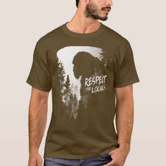 Respecteer de lokale bevolking Giant Bigfoot stijg T-shirt
