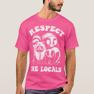 Respecteer de lokale bevolking Opossum Skunk Racco T-shirt