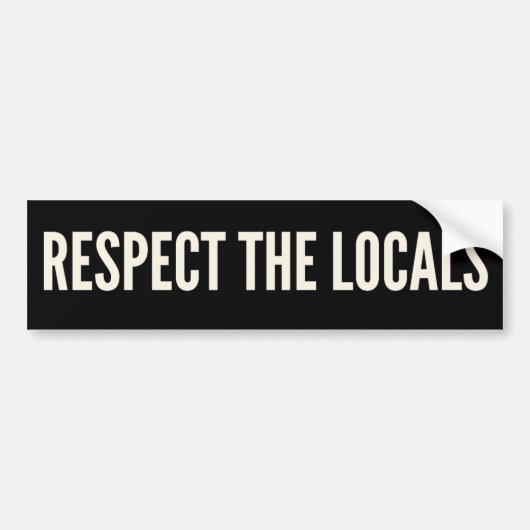 Respecteer de Lokale Gemeenschap Bumpersticker (Voorkant)
