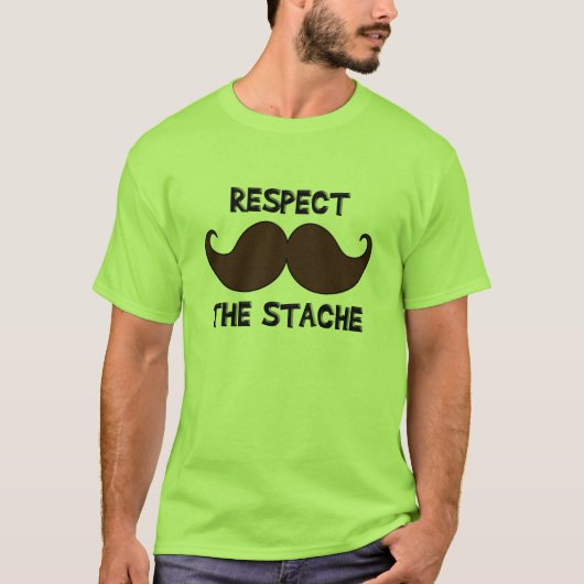 Respecteer de Stache Mustache Mustache T-shirt (Voorkant)