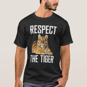 Respecteer De Tijger Wilde Dier Voor Tijger T-shirt