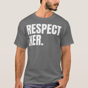 Respecteer haar Shirt - bescherm Cherish Please Lo