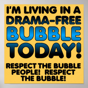 Respecteer het drama-vrije bubbelvolk Funny Poster