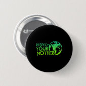 Respecteer je moeder, aarde, Natuur, milieu Ronde Button 5,7 Cm (Voorkant /achterkant)