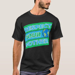 Respecteer je moeder Aarde T-shirt