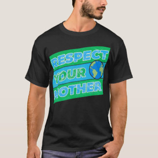 Respecteer je moeder Aarde T-shirt