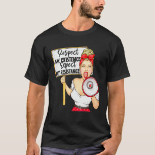 Respecteer mijn bestaan of verwacht mijn verzet Pr T-shirt