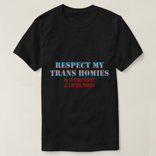 Respecteer mijn transhomies of Iâ€™m gaan identifi T-shirt (Design voorkant)