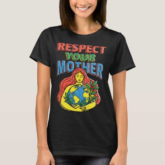 Respecteer moederplaneet aarde grappige omgeving t-shirt (Voorkant)