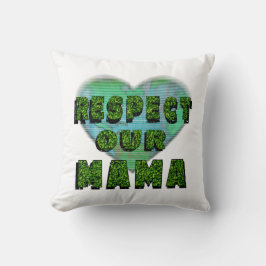 Respecteer onze mama, red de Aarde Kussen